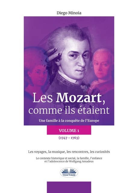 Les Mozart, Comme Ils Étaient (Volume 1): Une Famille À La Conquête De L'Europe