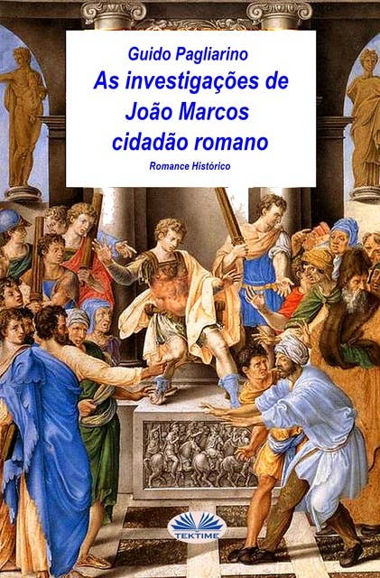 As Investigações De João Marcos Cidadão Romano: Romance Histórico