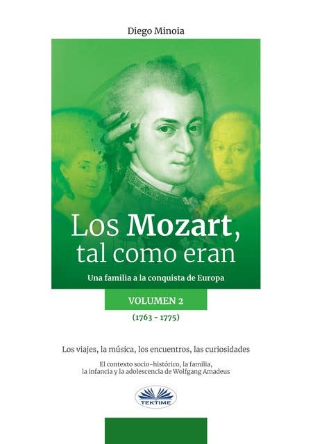 Los Mozart, Tal Como Eran. (Volumen 2): Una Familia A La Conquista De Europa