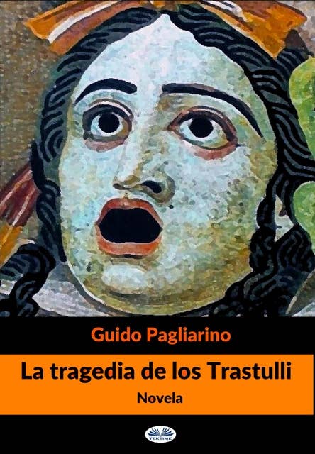 La Tragedia De Los Trastulli: Novela