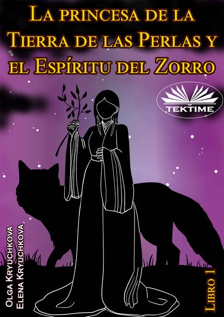 La Princesa De La Tierra De Las Perlas Y El Espíritu Del Zorro: Libro 1