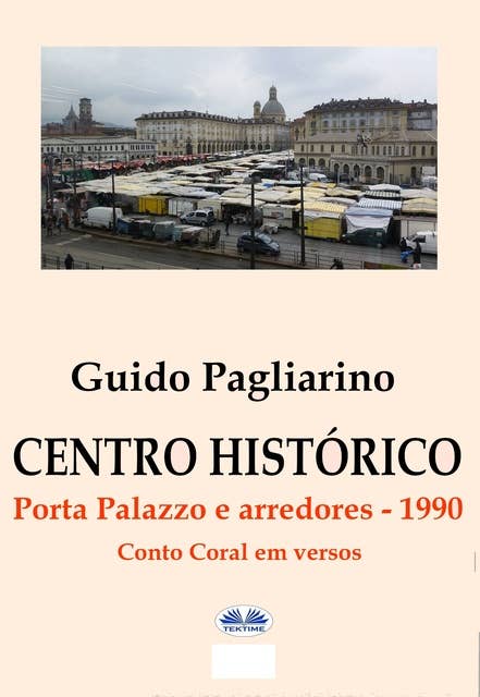 Centro Histórico – Porta Palazzo E Arredores 1990: Conto  Coral Em Versos