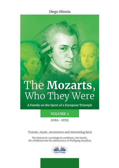 The Mozarts, Who They Were Volume 2: A Family On A European Conquest