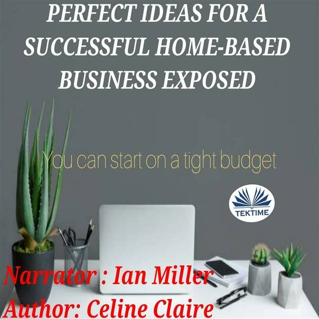 Perfect Ideas For A Successful Home-Based Business Exposed: You Can Start On A Tight Budget