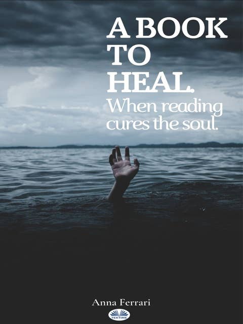 A Book To Heal: When Reading Cures The Soul