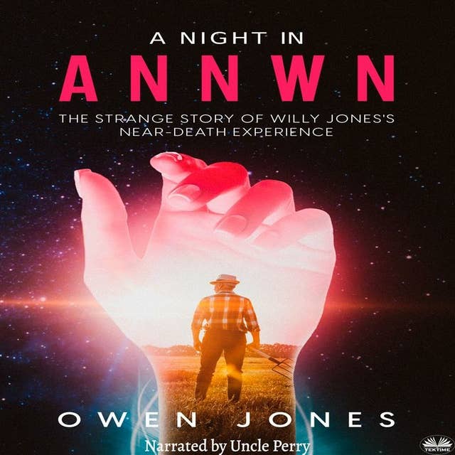 A Night In Annwn: The Strange Story Of Willy Jones's Near-Death Experience