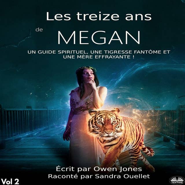 Les Treize Ans De Megan: Un Guide Spirituel, Une Tigresse Fantôme Et Une Mère Effrayante !