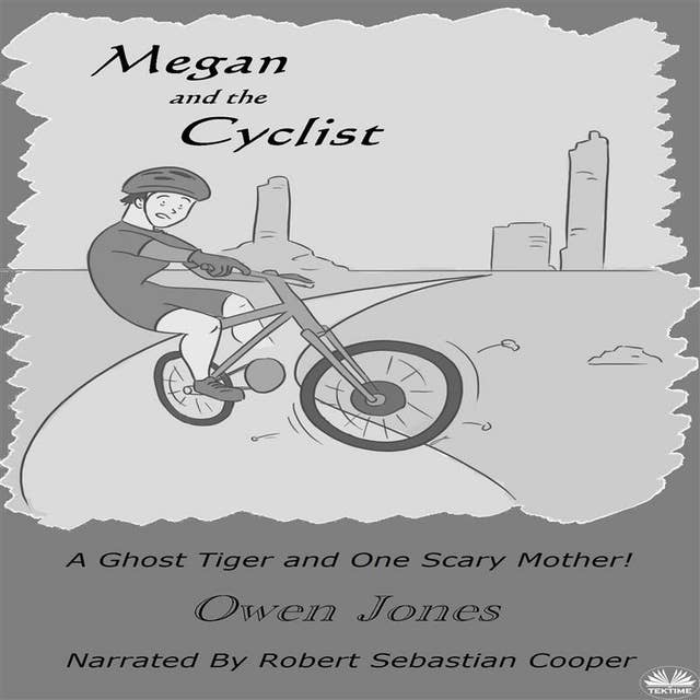 Megan And The Cyclist: A Spirit Guide, A Ghost Tiger And One Scary Mother!