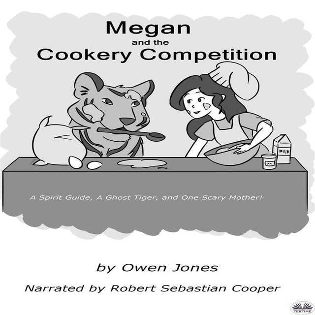 Megan And The Cookery Competition: A Spirit Guide, A Ghost Tiger And One Scary Mother!