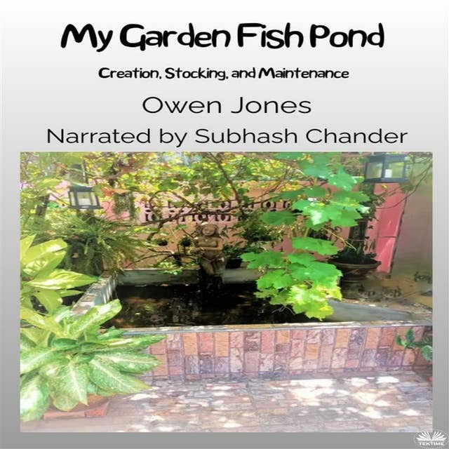 My Garden Fish Pond: Creation, Stocking, And Maintenance