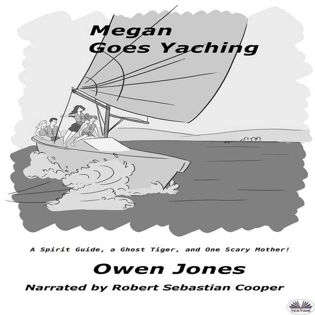 Megan Goes Yachting: A Spirit Guide, A Ghost Tiger And One Scary Mother!