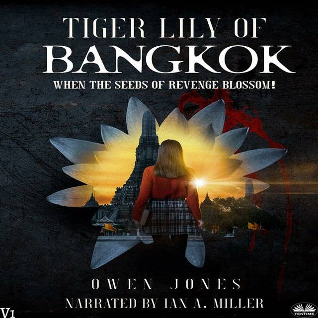 Tiger Lily Of Bangkok: When The Seeds Of Revenge Blossom!
