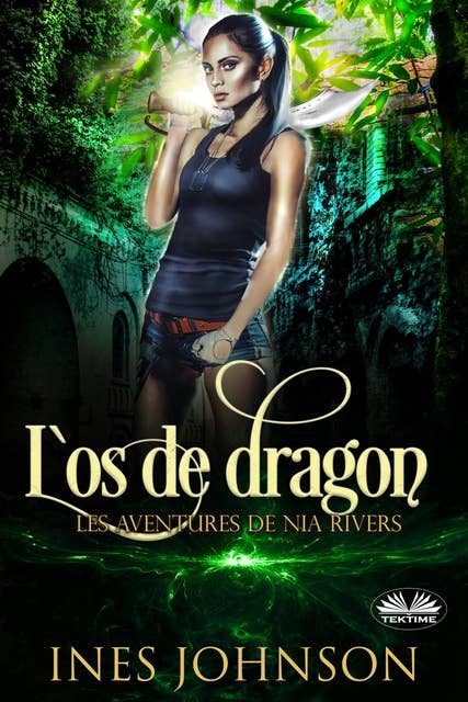 L'Os De Dragon: Les Aventures De Nia Rivers