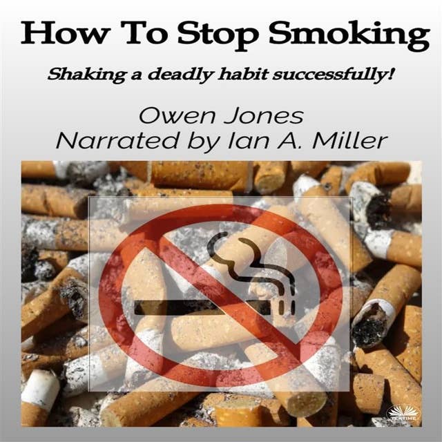 How To Stop Smoking: Shaking A Deadly Habit Successfully!