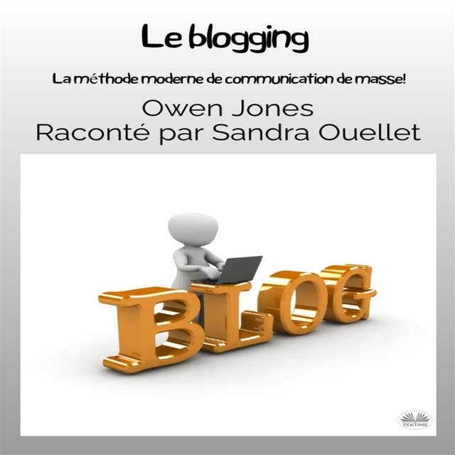 Blogging: La Méthode Moderne De Communication De Masse!