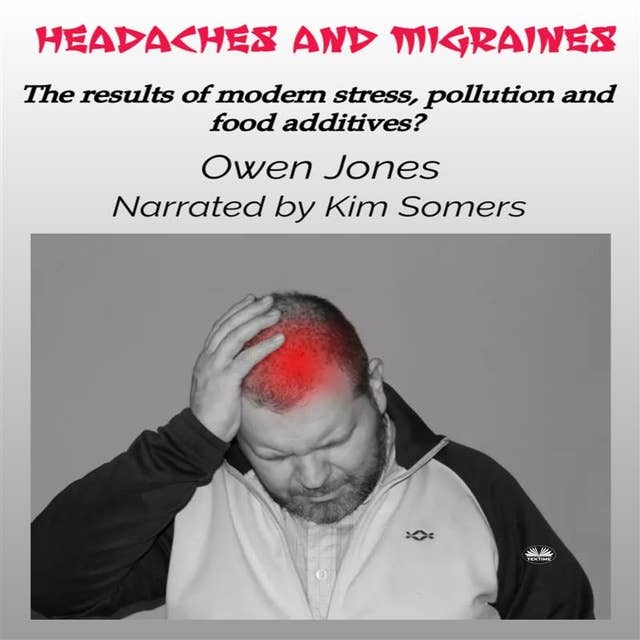 Headaches And Migraines: The Results Of Modern Stress, Pollution And Food Additives?