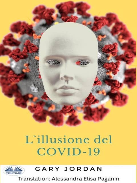 L'Illusione Del COVID-19: Una Cacofonia Di Bugie
