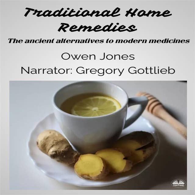 Traditional Home Remedies: The Ancient Alternatives To Modern Medicines