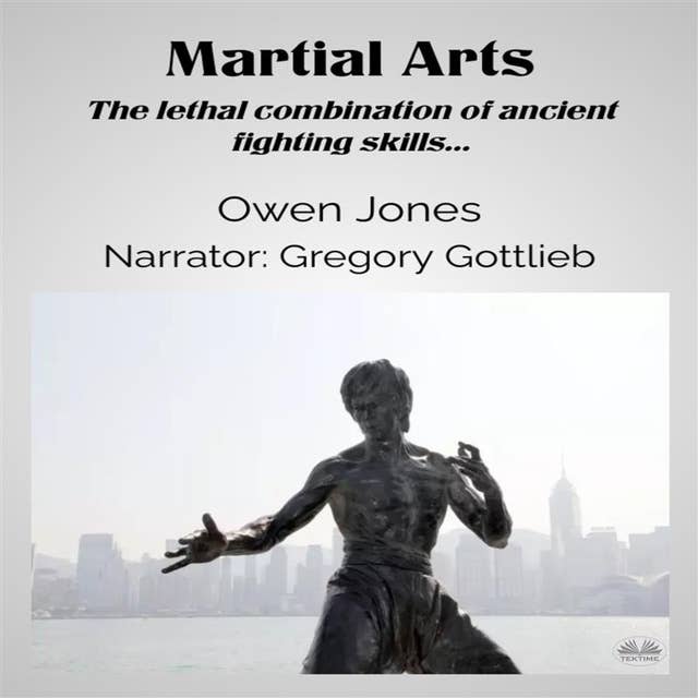 Martial Arts: The Lethal Combination Of Ancient Fighting Skills...