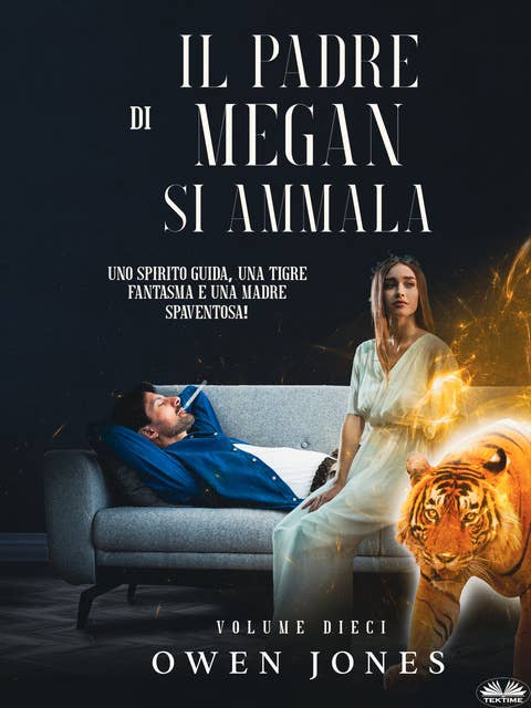 Il Padre Di Megan Si Ammala: Uno Spirito Guida, Una Tigre Fantasma E Una Madre Spaventosa!