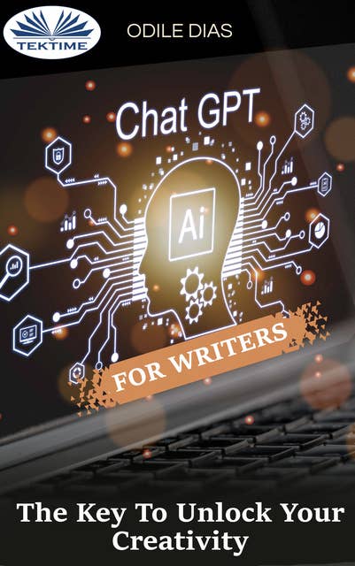 ChatGPT For Writers: The Key To Unlock Your Creativity
