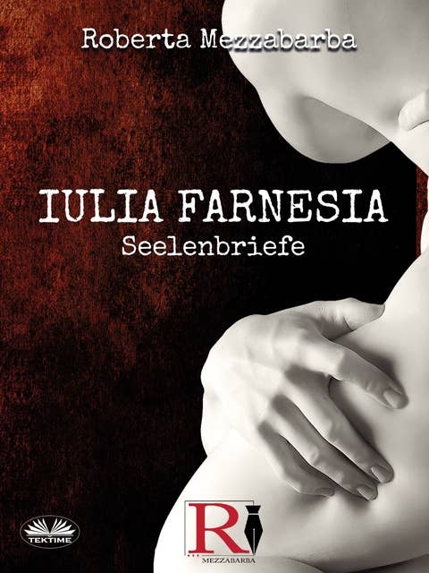 Iulia Farnesia: Seelenbriefe