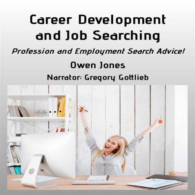 Career Development And Job Searching: Profession And Employment Search Advice!