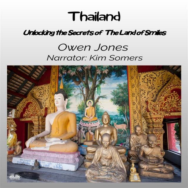 Thailand: Unlocking The Secrets Of The Land Of Smiles