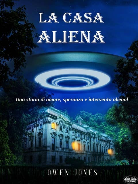 La Casa Aliena: Una Storia D'Amore, Speranza E Intervento Alieno