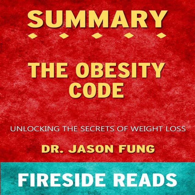 Summary: The Obesity Code: Unlocking the Secrets of Weight Loss