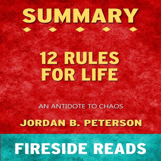 Summary: 12 Rules for Life: An Antidote to Chaos