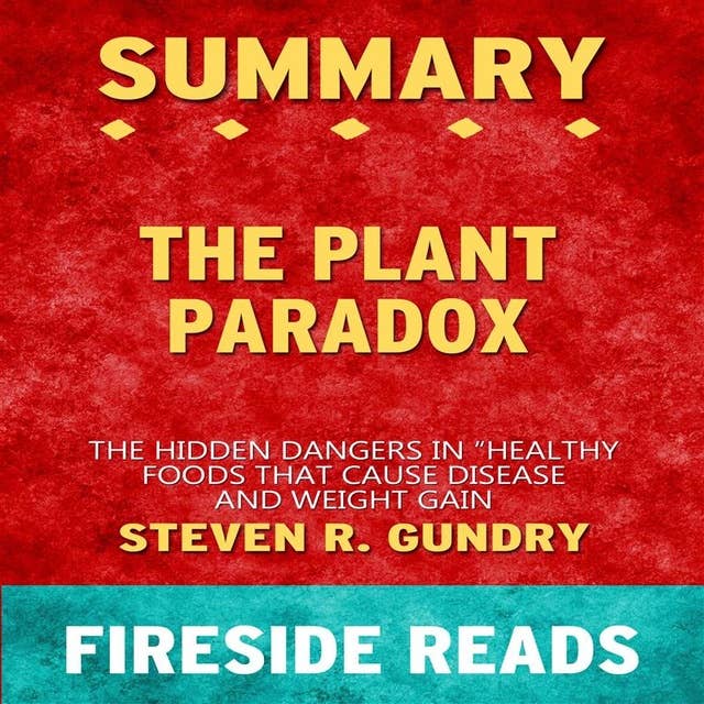 Summary: The Plant Paradox: The Hidden Dangers in "Healthy" Foods That Cause Disease and Weight Gain