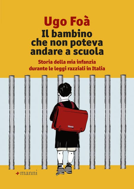 Il bambino che non poteva andare a scuola: Storia della mia infanzia durante le leggi razziali in Italia
