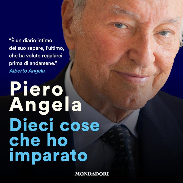 Dieci Cose Che Ho Imparato Audiolibro Piero Angela Isbn 9788852158384 Storytel 3999