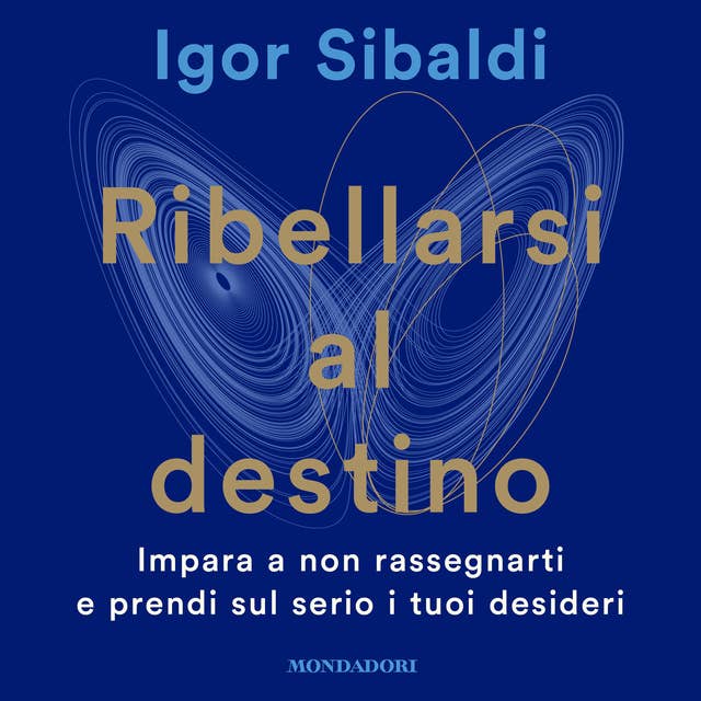 Ribellarsi al destino: Impara a non rassegnarti e prendi sul serio i tuoi desideri 