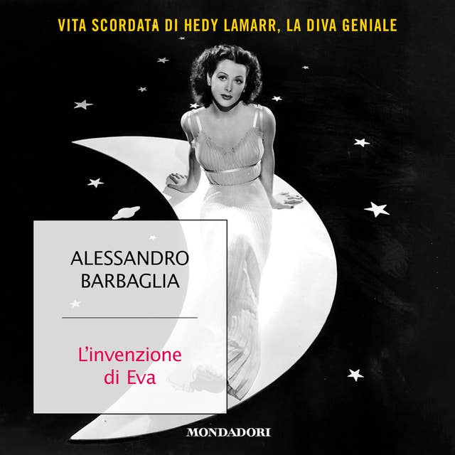 L'invenzione di Eva: Vita scordata di Hedy Lamarr, la diva geniale 