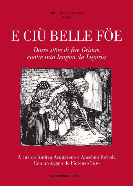 E ciù belle föe: Dozze stöie di fræ Grimm contæ inta lengua da Liguria