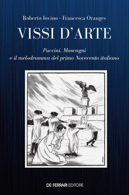 Vissi d'arte: Puccini, Mascagni e il melodramma del primo Novecento italiano