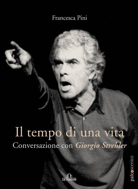 Il tempo di una vita: Conversazione con Giorgio Strehler