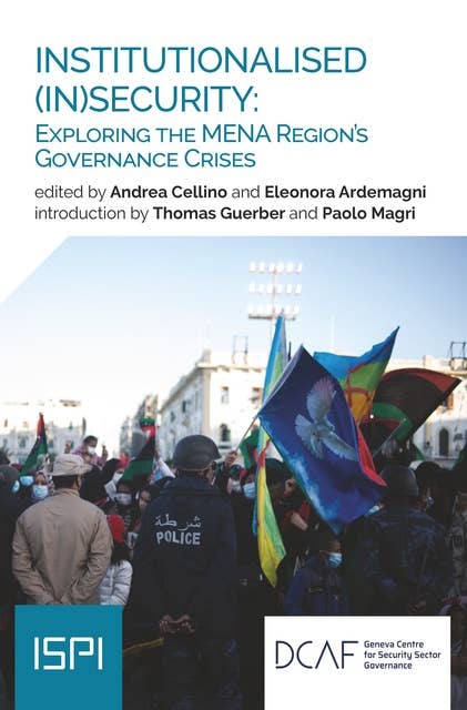 Institutionalised (In)security: Exploring The Mena Region’s Governance Crises