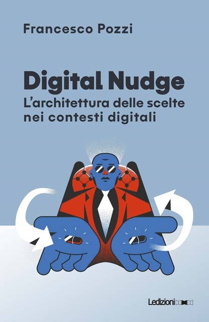 Digital Nudge: L’architettura delle scelte nei contesti digitali