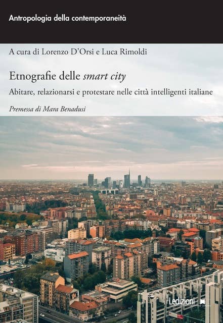 Etnografie delle Smart City: Abitare, relazionarsi e protestare nelle città intelligenti italiane