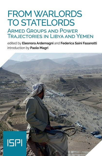 From Warlords to Statelords: Armed Groups and Power Trajectories in Libya and Yemen
