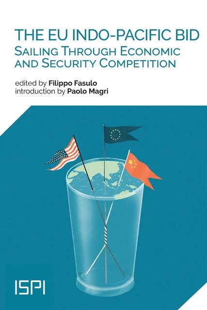 The EU Indo-Pacific Bid: Sailing Through Economic and Security Competition