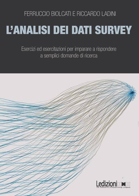 L'analisi dei dati survey: Esercizi ed esercitazioni per imparare a rispondere a semplici domande di ricerca