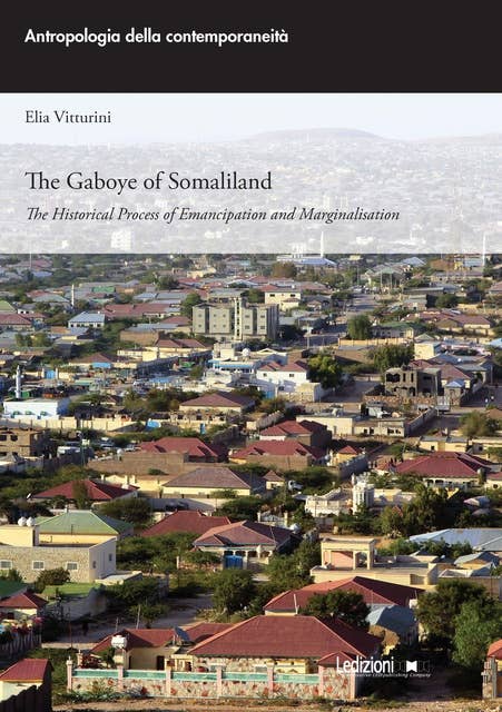 The Gaboye of Somaliland: The Historical Process of Emancipation and Marginalisation