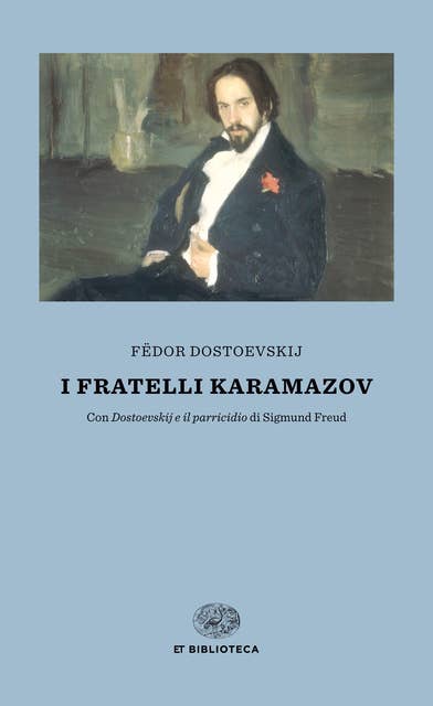 I fratelli Karamazov: Con «Dostoevskij e il parricidio» di Sigmund Freud
