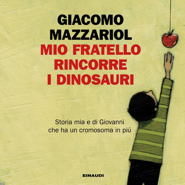 Mio fratello rincorre i dinosauri: Storia mia e di Giovanni che ha un cromosoma in più
