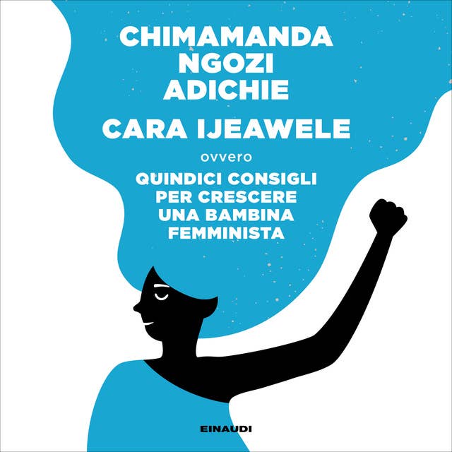 Cara Ijeawele: Quindici consigli per crescere una bambina femminista