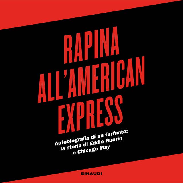 Rapina all'American Express: Autobiografia di un furfante: la storia di Eddie Guerin e Chicago May